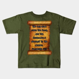 The rich rule over the poor, and the borrower is servant to the lender Proverbs 22:7 Kids T-Shirt